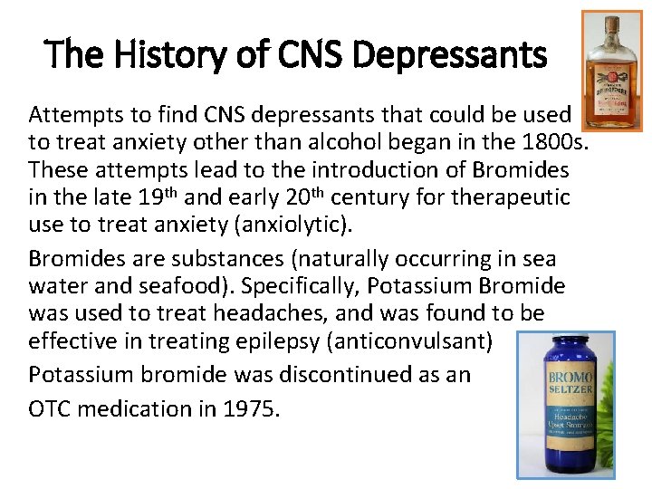 The History of CNS Depressants Attempts to find CNS depressants that could be used