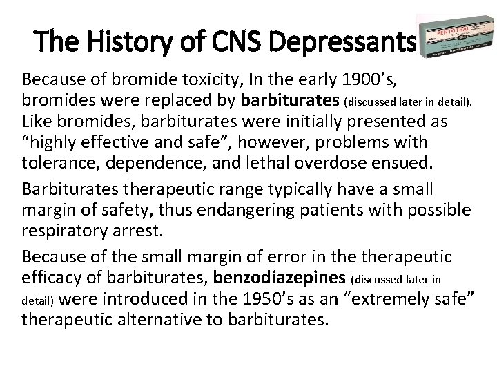 The History of CNS Depressants Because of bromide toxicity, In the early 1900’s, bromides