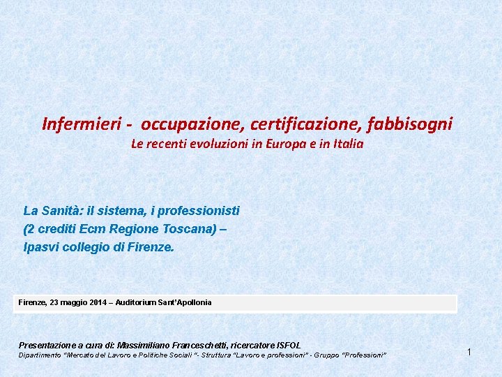 Infermieri - occupazione, certificazione, fabbisogni Le recenti evoluzioni in Europa e in Italia La