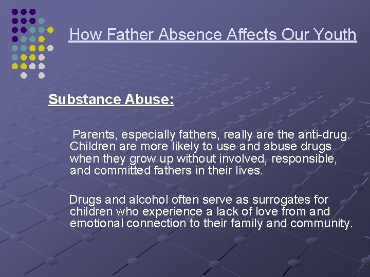 How Father Absence Affects Our Youth Substance Abuse: Parents, especially fathers, really are the