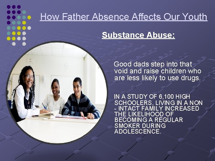 How Father Absence Affects Our Youth Substance Abuse: Good dads step into that void