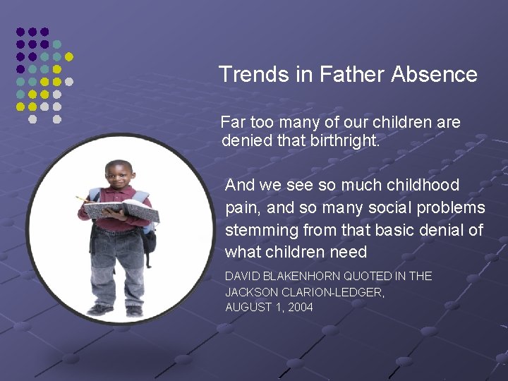 Trends in Father Absence Far too many of our children are denied that birthright.