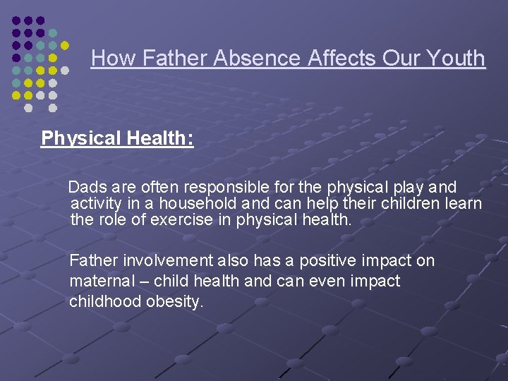 How Father Absence Affects Our Youth Physical Health: Dads are often responsible for the