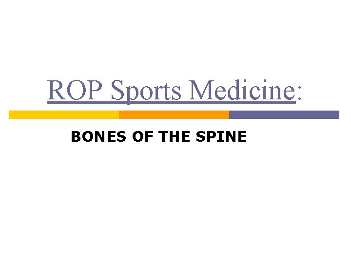 ROP Sports Medicine: BONES OF THE SPINE 