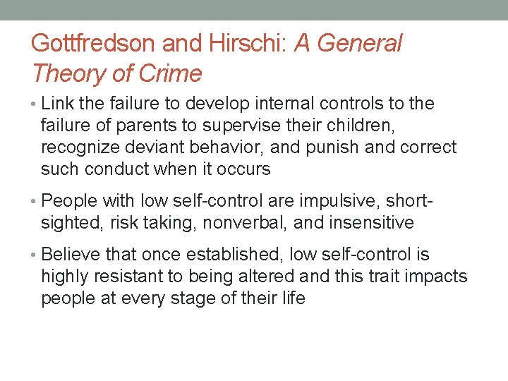 Gottfredson and Hirschi: A General Theory of Crime • Link the failure to develop