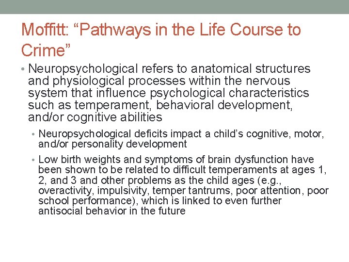 Moffitt: “Pathways in the Life Course to Crime” • Neuropsychological refers to anatomical structures Moffitt: “Pathways in the Life Course to Crime” • Neuropsychological refers to anatomical structures