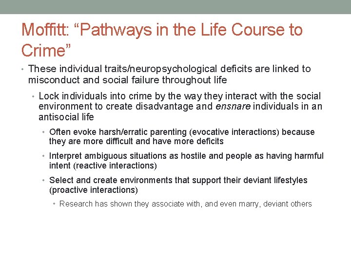 Moffitt: “Pathways in the Life Course to Crime” • These individual traits/neuropsychological deficits are Moffitt: “Pathways in the Life Course to Crime” • These individual traits/neuropsychological deficits are