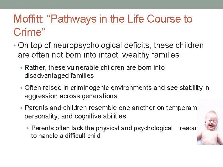 Moffitt: “Pathways in the Life Course to Crime” • On top of neuropsychological deficits, Moffitt: “Pathways in the Life Course to Crime” • On top of neuropsychological deficits,