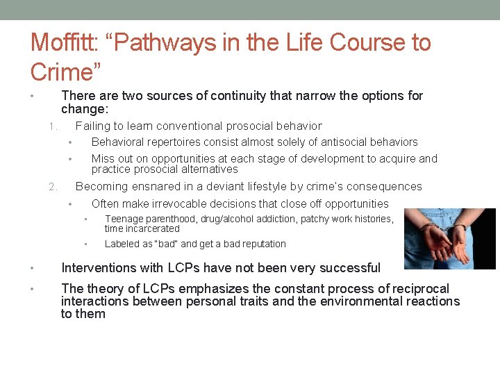 Moffitt: “Pathways in the Life Course to Crime” There are two sources of continuity Moffitt: “Pathways in the Life Course to Crime” There are two sources of continuity