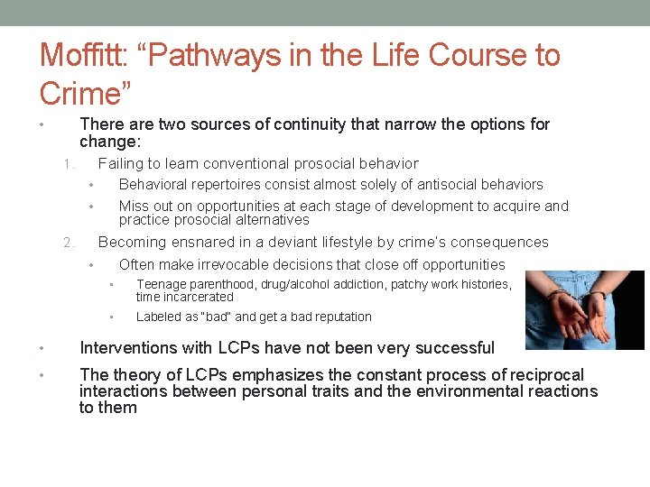 Moffitt: “Pathways in the Life Course to Crime” There are two sources of continuity