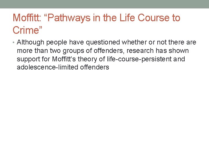 Moffitt: “Pathways in the Life Course to Crime” • Although people have questioned whether Moffitt: “Pathways in the Life Course to Crime” • Although people have questioned whether