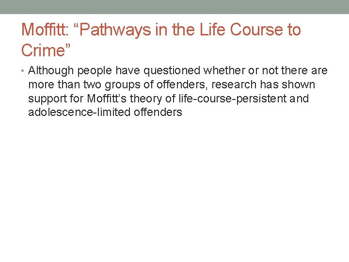 Moffitt: “Pathways in the Life Course to Crime” • Although people have questioned whether