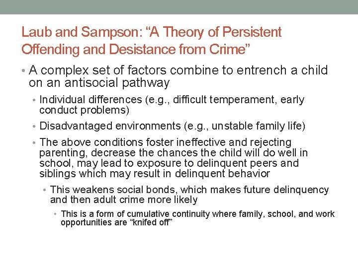 Laub and Sampson: “A Theory of Persistent Offending and Desistance from Crime” • A