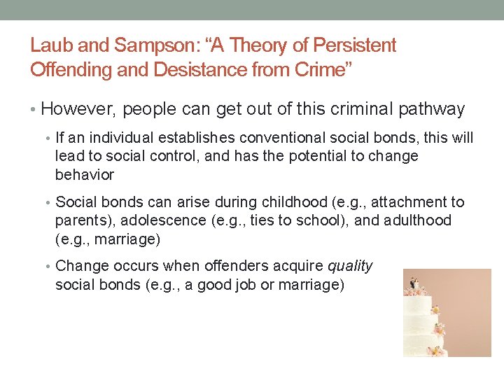 Laub and Sampson: “A Theory of Persistent Offending and Desistance from Crime” • However,