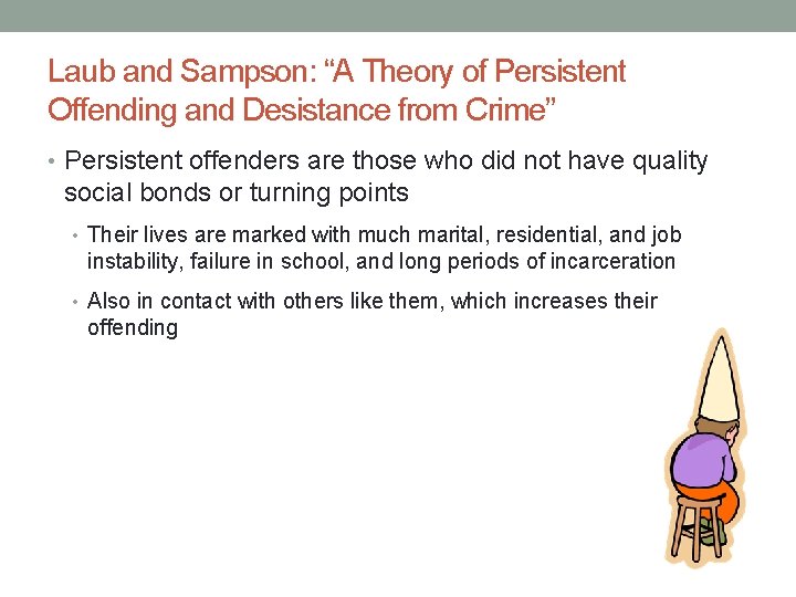 Laub and Sampson: “A Theory of Persistent Offending and Desistance from Crime” • Persistent Laub and Sampson: “A Theory of Persistent Offending and Desistance from Crime” • Persistent