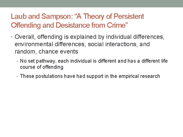 Laub and Sampson: “A Theory of Persistent Offending and Desistance from Crime” • Overall, Laub and Sampson: “A Theory of Persistent Offending and Desistance from Crime” • Overall,