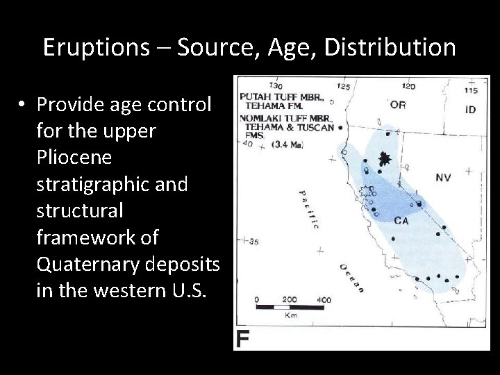 Eruptions – Source, Age, Distribution • Provide age control for the upper Pliocene stratigraphic