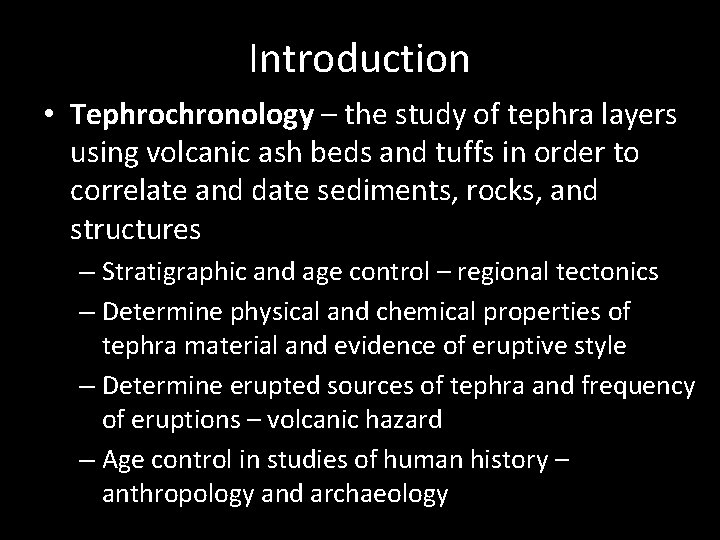 Introduction • Tephrochronology – the study of tephra layers using volcanic ash beds and