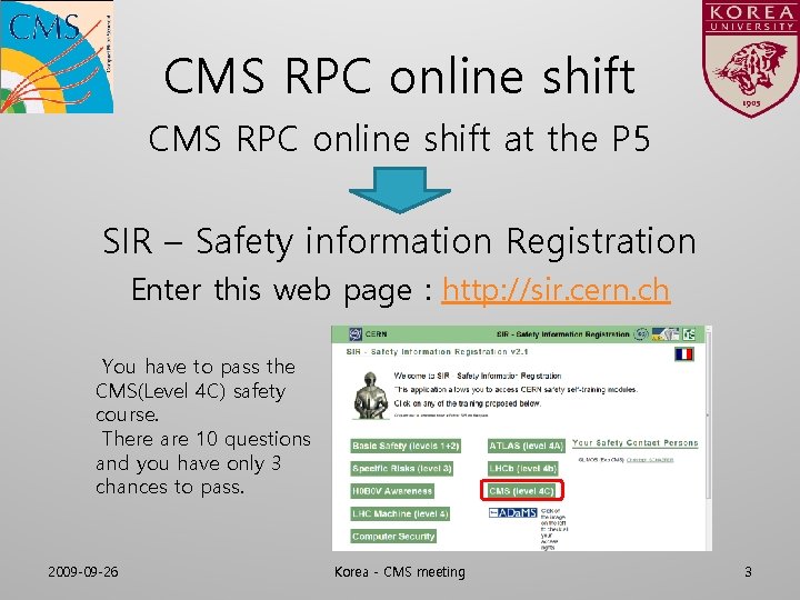 CMS RPC online shift at the P 5 SIR – Safety information Registration Enter
