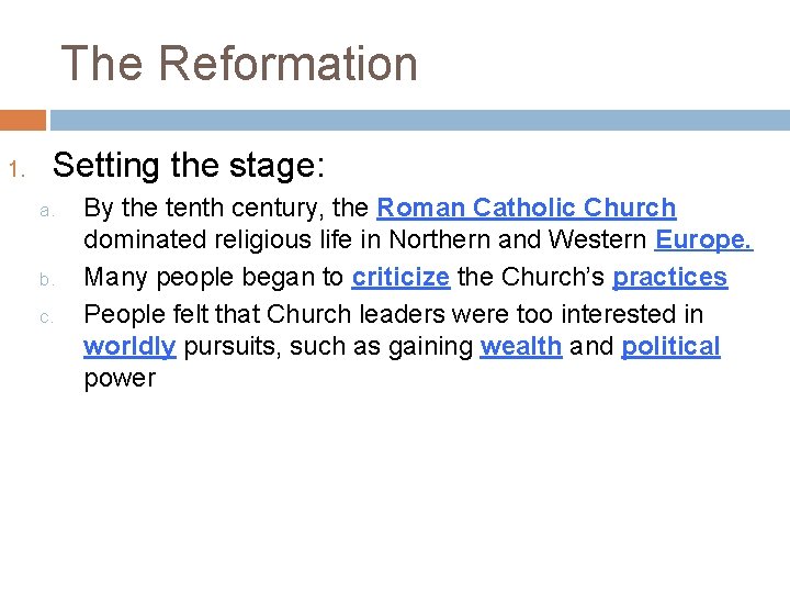 The Reformation 1. Setting the stage: a. b. c. By the tenth century, the