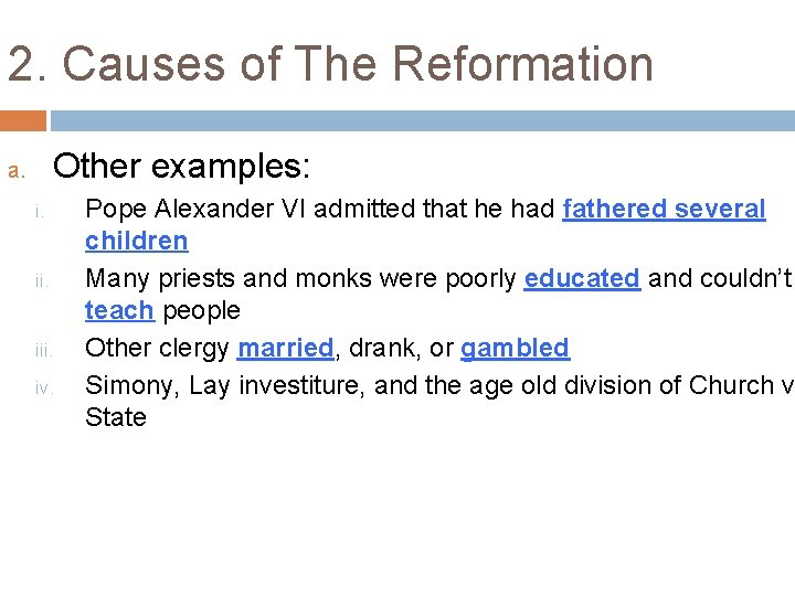 2. Causes of The Reformation Other examples: a. i. iii. iv. Pope Alexander VI