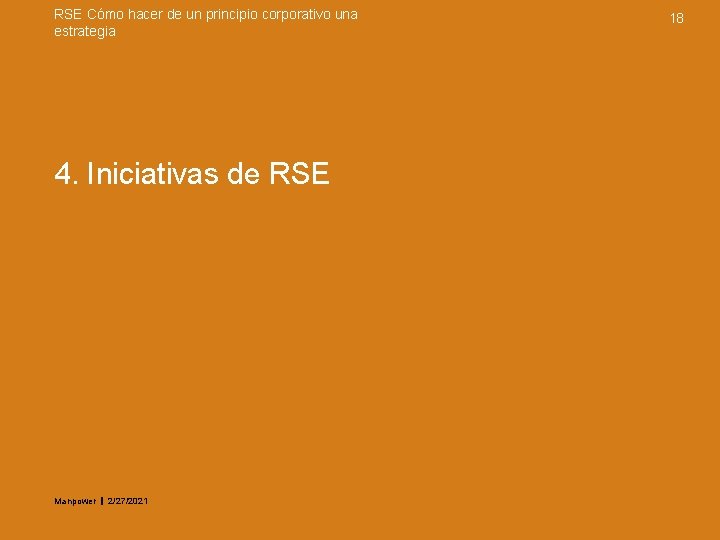 RSE Cómo hacer de un principio corporativo una estrategia 4. Iniciativas de RSE Manpower