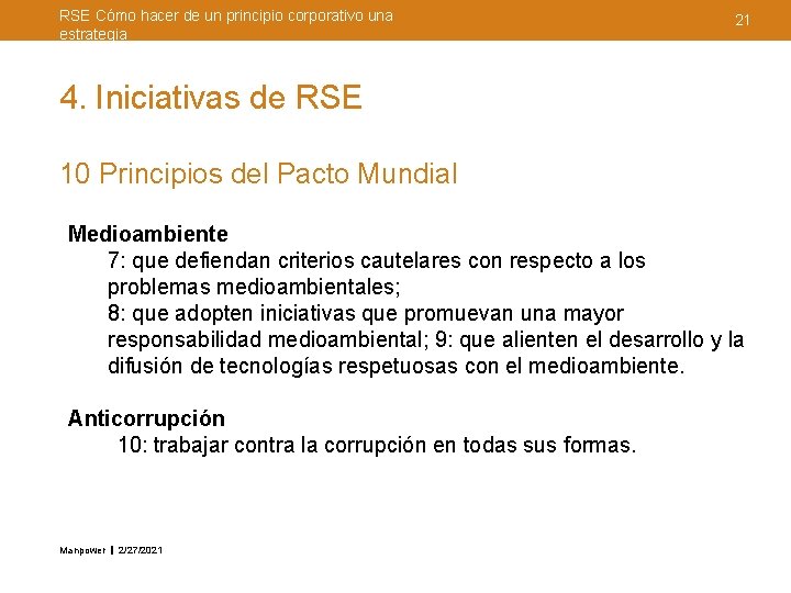 RSE Cómo hacer de un principio corporativo una estrategia 21 4. Iniciativas de RSE