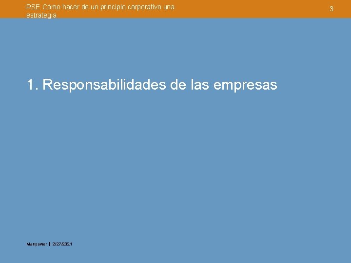 RSE Cómo hacer de un principio corporativo una estrategia 1. Responsabilidades de las empresas