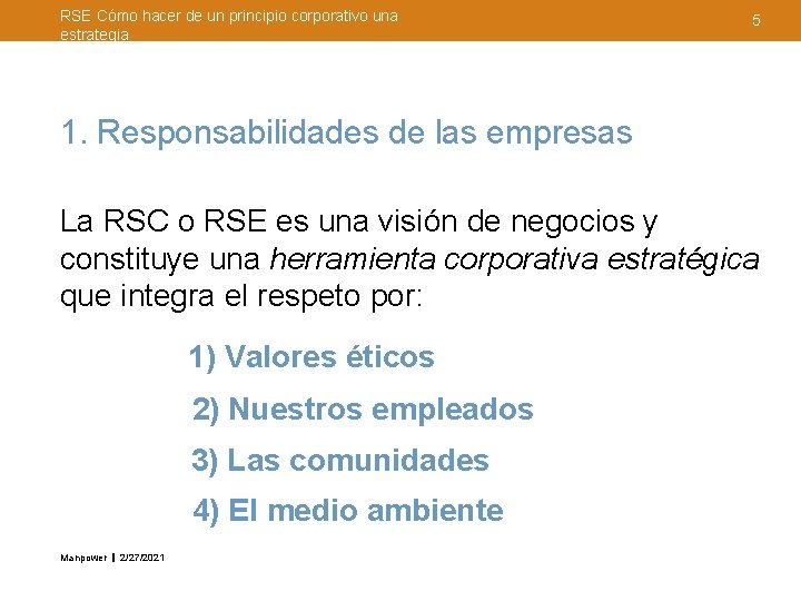 RSE Cómo hacer de un principio corporativo una estrategia 5 1. Responsabilidades de las