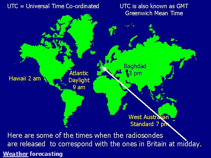 UTC = Universal Time Co-ordinated Hawaii 2 am Atlantic Daylight 9 am UTC is