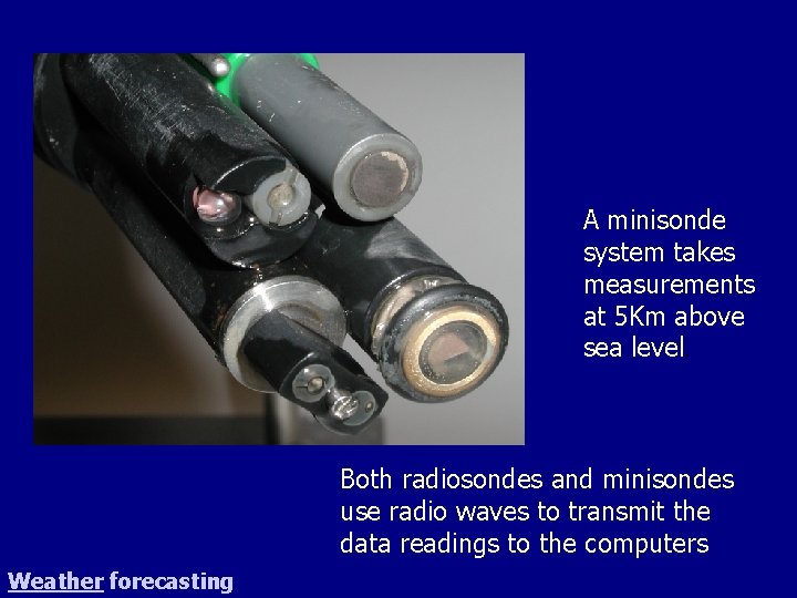 A minisonde system takes measurements at 5 Km above sea level. Both radiosondes and