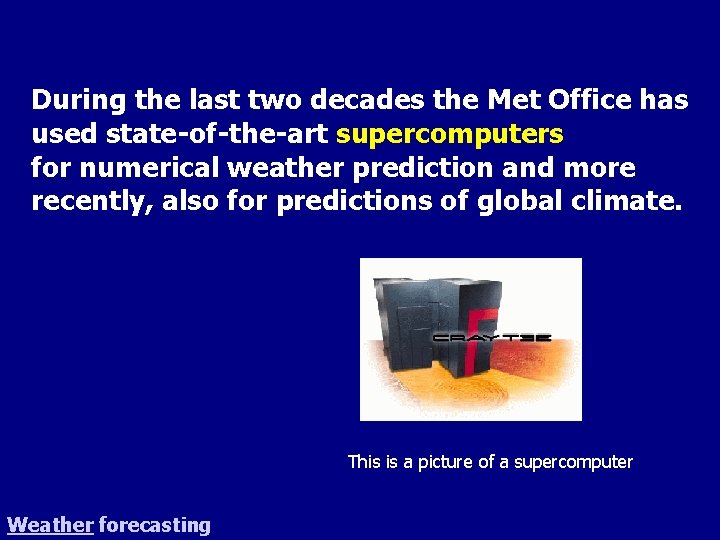 During the last two decades the Met Office has used state-of-the-art supercomputers for numerical
