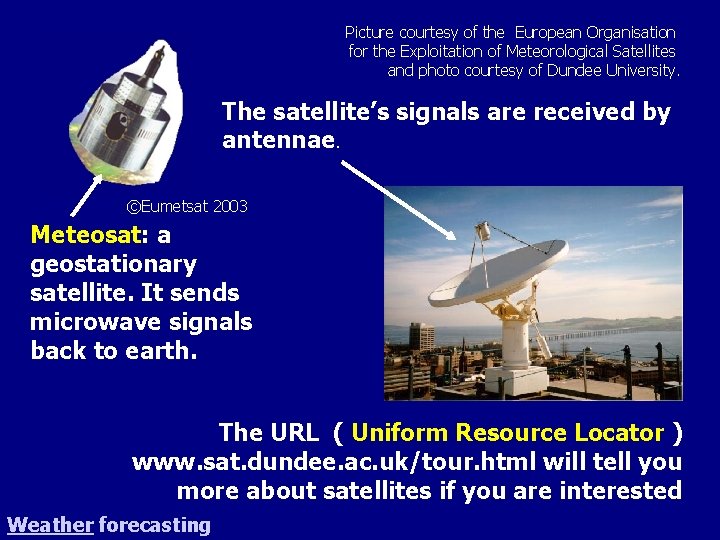 Picture courtesy of the European Organisation for the Exploitation of Meteorological Satellites and photo
