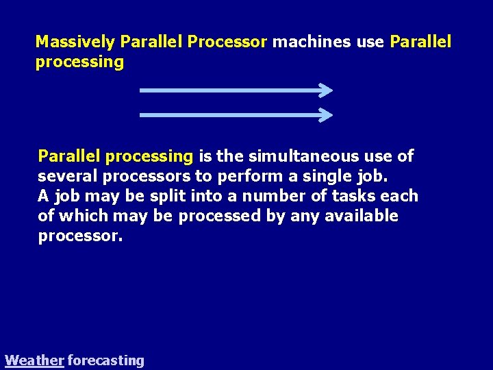 Massively Parallel Processor machines use Parallel processing is the simultaneous use of several processors