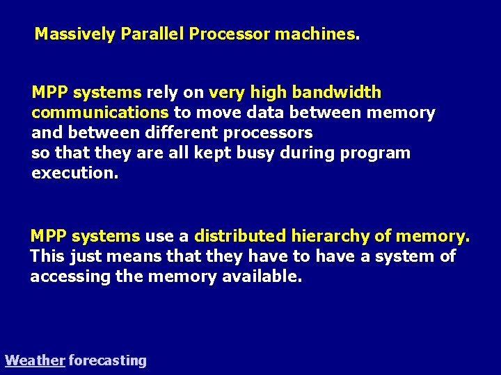 Massively Parallel Processor machines. MPP systems rely on very high bandwidth communications to move