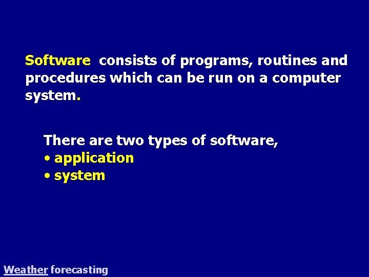 Software consists of programs, routines and procedures which can be run on a computer