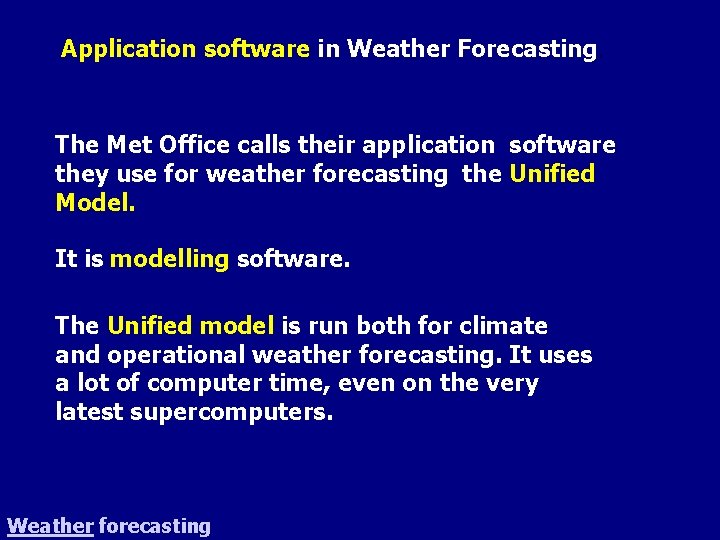 Application software in Weather Forecasting. The Met Office calls their application software they use