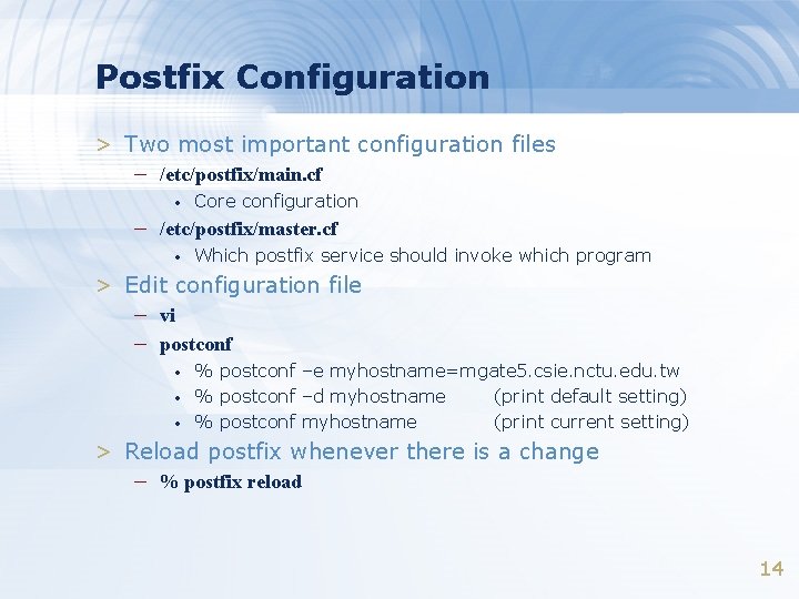 Postfix Configuration > Two most important configuration files – /etc/postfix/main. cf • Core configuration Postfix Configuration > Two most important configuration files – /etc/postfix/main. cf • Core configuration
