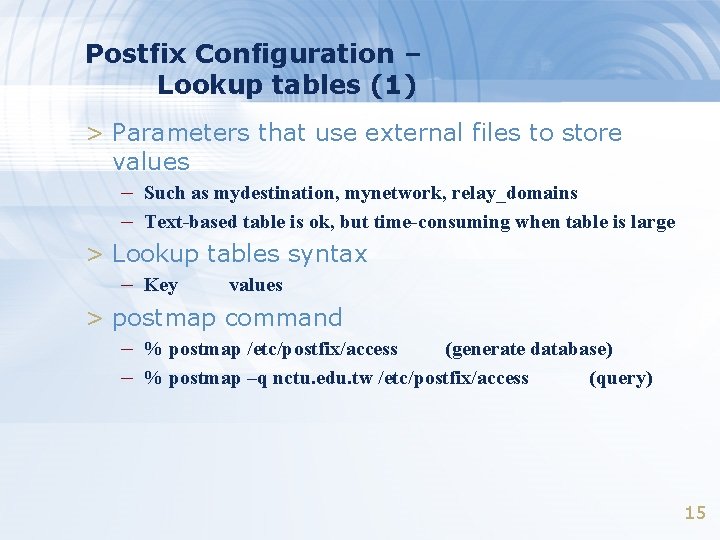 Postfix Configuration – Lookup tables (1) > Parameters that use external files to store Postfix Configuration – Lookup tables (1) > Parameters that use external files to store
