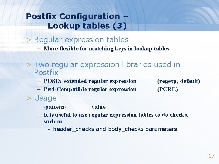 Postfix Configuration – Lookup tables (3) > Regular expression tables – More flexible for Postfix Configuration – Lookup tables (3) > Regular expression tables – More flexible for