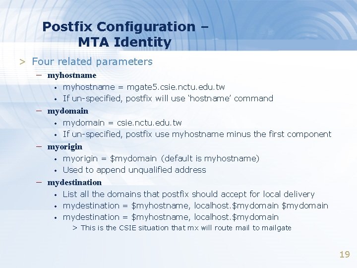 Postfix Configuration – MTA Identity > Four related parameters – myhostname • • myhostname Postfix Configuration – MTA Identity > Four related parameters – myhostname • • myhostname