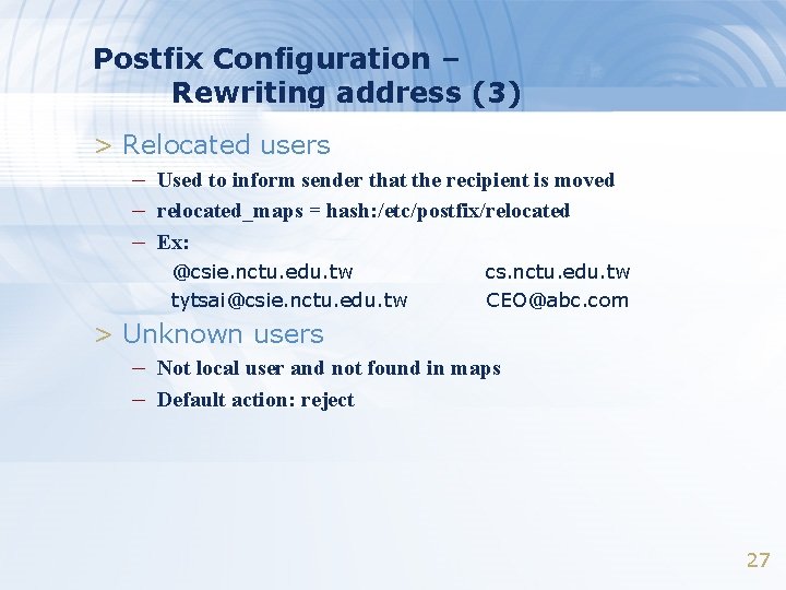 Postfix Configuration – Rewriting address (3) > Relocated users – Used to inform sender Postfix Configuration – Rewriting address (3) > Relocated users – Used to inform sender