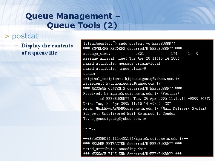 Queue Management – Queue Tools (2) > postcat – Display the contents of a Queue Management – Queue Tools (2) > postcat – Display the contents of a