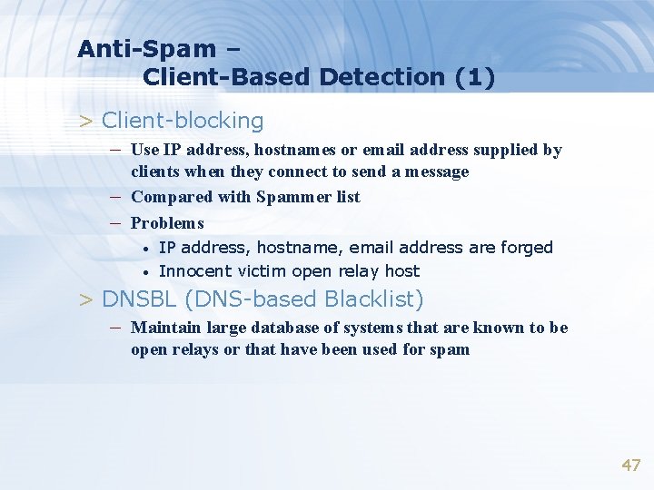 Anti-Spam – Client-Based Detection (1) > Client-blocking – Use IP address, hostnames or email Anti-Spam – Client-Based Detection (1) > Client-blocking – Use IP address, hostnames or email