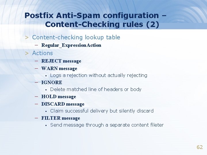 Postfix Anti-Spam configuration – Content-Checking rules (2) > Content-checking lookup table – Regular_Expression. Action Postfix Anti-Spam configuration – Content-Checking rules (2) > Content-checking lookup table – Regular_Expression. Action