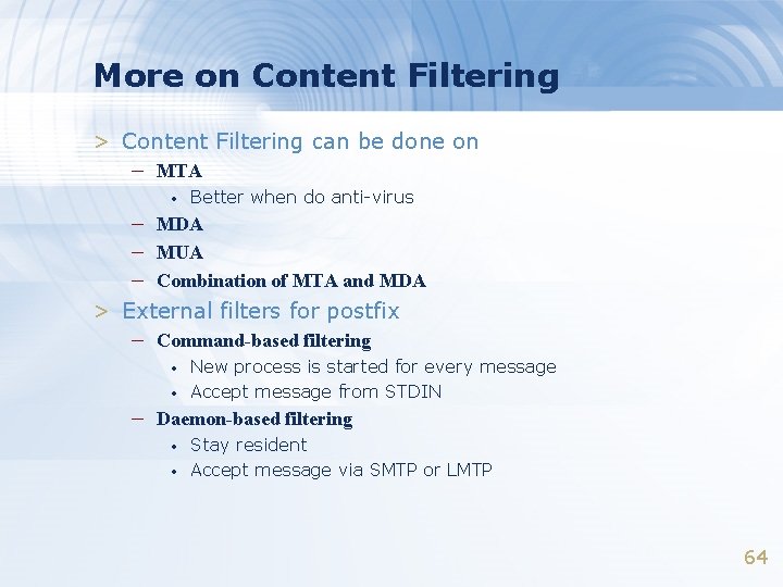 More on Content Filtering > Content Filtering can be done on – MTA • More on Content Filtering > Content Filtering can be done on – MTA •