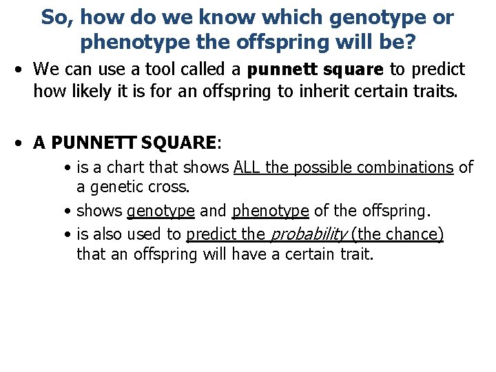 So, how do we know which genotype or phenotype the offspring will be? •