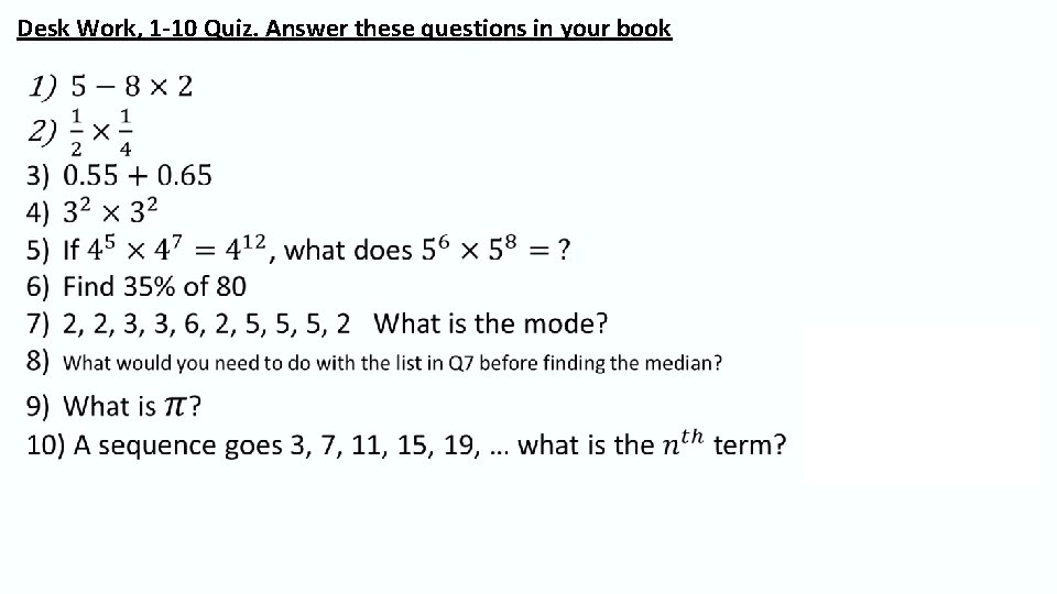 Desk Work, 1 -10 Quiz. Answer these questions in your book 