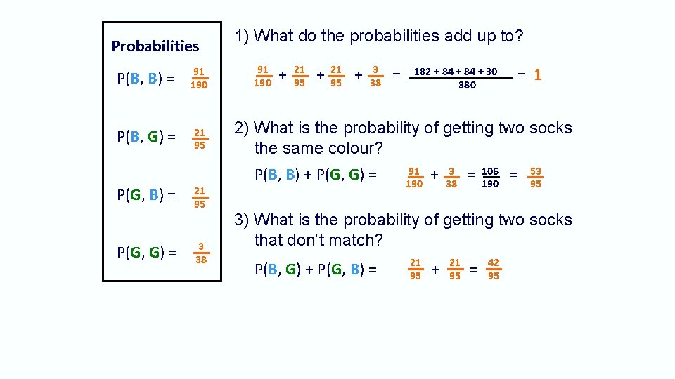 Probabilities P(B, B) = 91 190 P(B, G) = 21 95 P(G, B) =