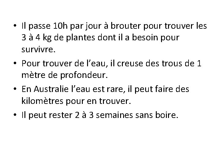  • Il passe 10 h par jour à brouter pour trouver les 3
